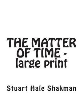 Paperback The Matter of Time -- Large Print Edition [Large Print] Book