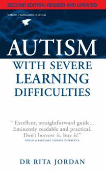Paperback Autism with Severe Learning Difficulties: A Guide for Parents and Professionals Book