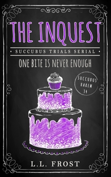 The Inquest: Succubus Trials Serial - Book #3 of the Succubus Trials