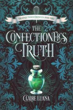 The Confectioner's Truth - Book #3 of the Confectioner Chronicles