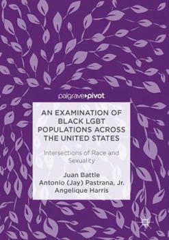 Hardcover An Examination of Black LGBT Populations Across the United States: Intersections of Race and Sexuality Book