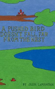 Paperback A Pushed Bird Doesn't Fall Far from the Nest Book