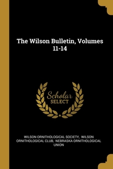 Paperback The Wilson Bulletin, Volumes 11-14 Book