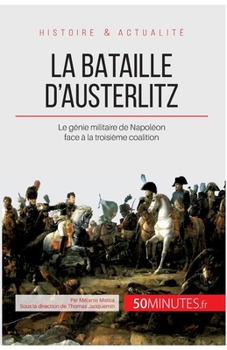 Paperback La bataille d'Austerlitz: Le génie militaire de Napoléon face à la troisième coalition [French] Book