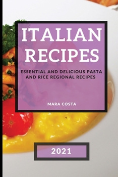 Paperback Italian Recipes 2021: Mouth-Watering Pasta Regional Recipes Book