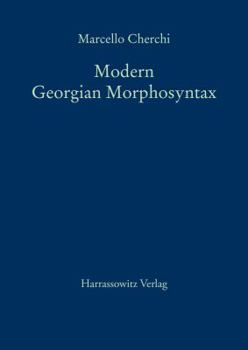 Hardcover Modern Georgian Morphosyntax: A Grammatico-Categorial Hierarchy-Based Analysis with Special Reference to Indirect Verbs and Passives of State Book