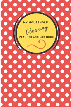 Paperback My Household Cleaning Planner and Log Book: Planner for Stress Free Cleaning and Routine Housekeeping Chores. Sections for Daily, Weekly and Monthly C Book