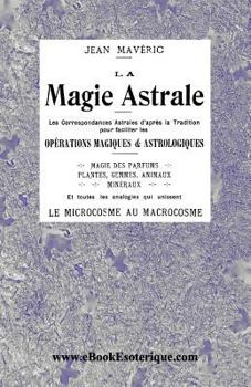 La Magie Astrale: Les correspondances astrales d’après la Tradition