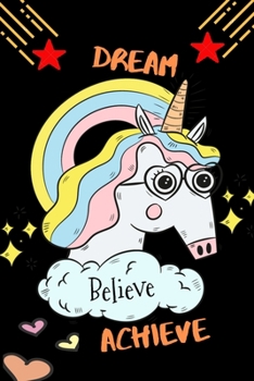 Paperback Dream Believe Achieve: Achieve: An Inspirational Quote College Ruled Notebook for School And Collage / unicorn Journal notebook Book