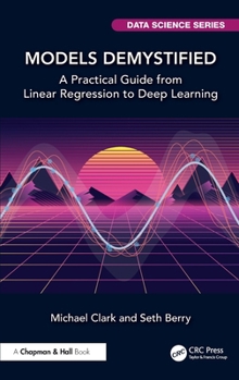 Hardcover Models Demystified: A Practical Guide from Linear Regression to Deep Learning Book