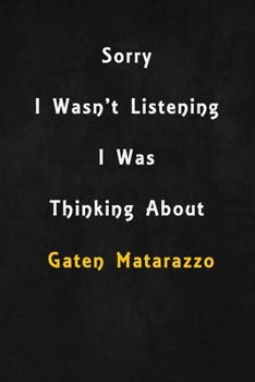 Paperback Sorry I wasn't listening, I was thinking about Gaten Matarazzo: 6x9 inch lined Notebook/Journal/Diary perfect gift for all men, women, boys and girls Book