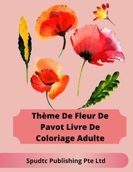 Paperback Thème De Fleur De Pavot Livre De Coloriage Adulte [French] Book