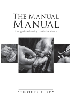 Paperback The Manual Manual: Your guide to learning creative handwork Book