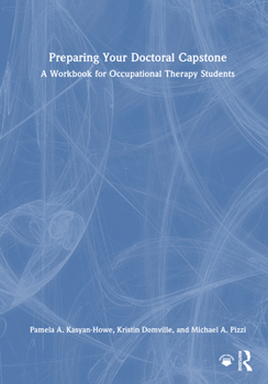 Preparing Your Doctoral Capstone: A Workbook for Occupational Therapy Students