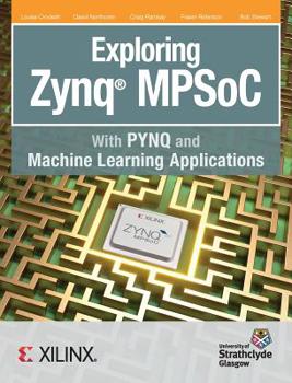 Hardcover Exploring Zynq MPSoC: With PYNQ and Machine Learning Applications Book