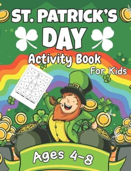 Paperback St. Patrick's Day Activity Book For Kids Ages 4-8: Saint Patrick's Activity Book with More than Educational 50 Pages Childrens Workbook Game Learning Book
