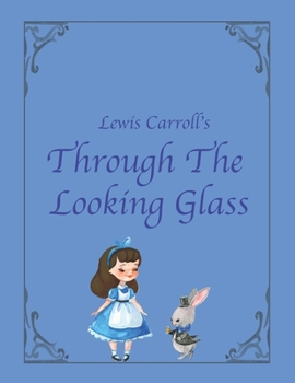 Lewis Carroll's Through the Looking Glass: (Amazon and Penguin Classics Edition With Illustration by John Tenniel)