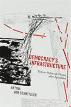 Paperback Democracy's Infrastructure: Techno-Politics and Protest After Apartheid Book