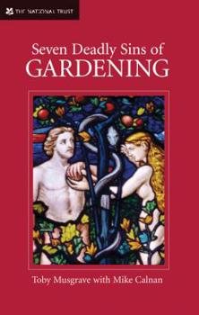Hardcover Seven Deadly Sins of Gardening: And the Vices and Virtues of Gardeners Book