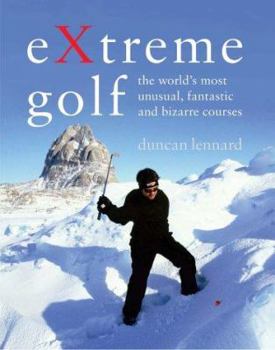 Hardcover Extreme Golf : The World's Most Extreme Courses Book