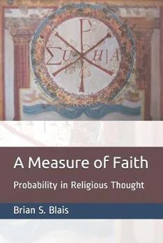 Paperback A Measure of Faith: Probability in Religious Thought Book