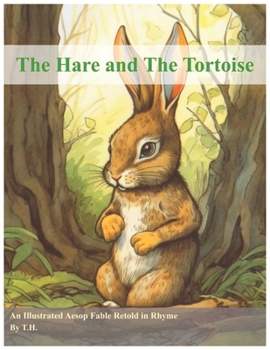 Paperback The Hare and The Tortoise: An Illustrated Aesop Fable Retold in Rhyme Book