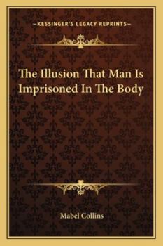 The Illusion That Man Is Imprisoned In The Body