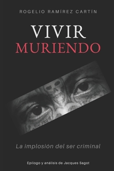 Paperback Vivir Muriendo: La implosión del ser criminal [Spanish] Book