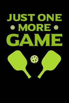 Paperback Just One More Game: 120 Pages I 6x9 I Graph Paper 5x5 I Funny Pickleball Gifts for Sport Enthusiasts Book