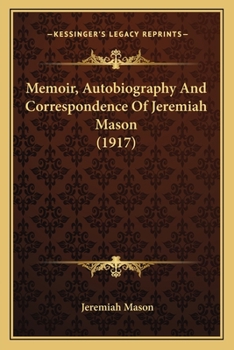 Paperback Memoir, Autobiography And Correspondence Of Jeremiah Mason (1917) Book