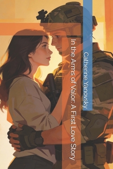 Paperback In the Arms of Valor: A First Love Story Book