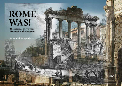 Paperback Rome Was!: The Eternal City, from Piranesi to the Present Book
