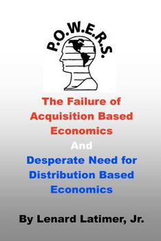 Paperback The Failure of Acquisition Based Economics: and Desperate Need for Distribution Based Economics Book