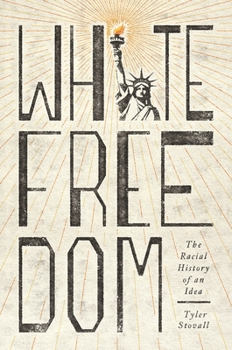 Hardcover White Freedom: The Racial History of an Idea Book