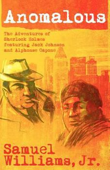 Paperback Anomalous: The Adventures of Sherlock Holmes Featuring Jack Johnson and Alphonse Capone Book