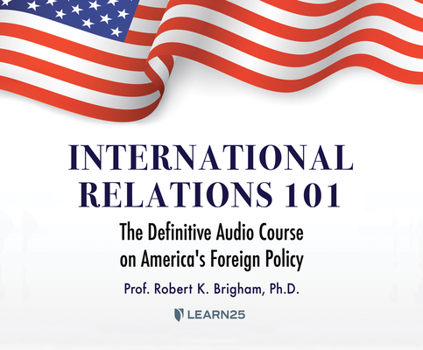 Audio CD International Relations 101: The Definitive History of America's Foreign Policy Book