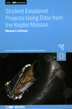 Hardcover Student Exoplanet Projects Using Data from the Kepler Mission: Exoplanet projects Book