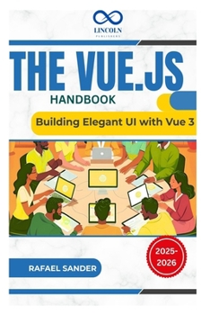Paperback The Vue.js Handbook: Building Elegant UI with Vue 3 Book