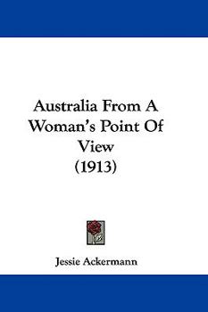 Paperback Australia From A Woman's Point Of View (1913) Book