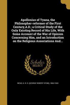 Paperback Apollonius of Tyana, the Philosopher-reformer of the First Century, A.D.; a Critical Study of the Only Existing Record of His Life, With Some Account Book