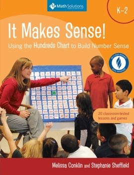 Paperback It Makes Sense! Using the Hundreds Chart to Build Number Sense, Grades K-2: Using the Hundreds Chart to Build Number Sense, Grades K-2 Book