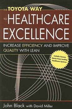 Paperback The Toyota Way to Healthcare Excellence: Increase Efficiency and Improve Quailty with Lean Book
