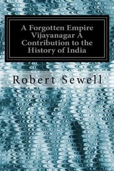 Paperback A Forgotten Empire Vijayanagar A Contribution to the History of India Book