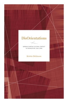 Paperback Disorientations: German-Turkish Cultural Contact in Translation, 1811-1946 Book