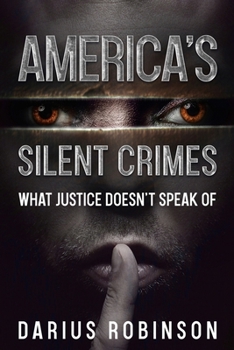 Paperback America's Silent Crimes: What Justice Doesn't Speak Of Book
