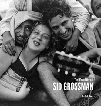 Hardcover The Life and Work of Sid Grossman Book