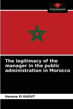 Paperback The legitimacy of the manager in the public administration in Morocco Book
