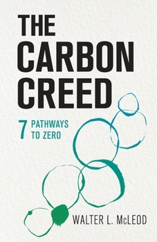 Paperback The Carbon Creed: 7 Pathways to Zero Book