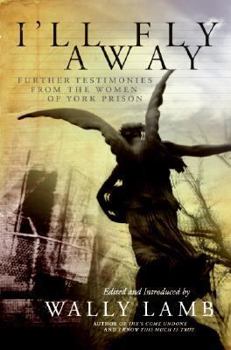 Hardcover I'll Fly Away: Further Testimonies from the Women of York Prison Book