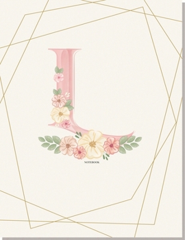L Flower: for Girl Women Girlfriend MoM Grandmother and Yourself, pink floral notebook 8.5 x 11 120 page (Composition Book Journal)